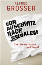 Alfred Grosser - Von Auschwitz nach Jerusalem