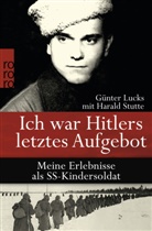Luck, Günte Lucks, Günter Lucks, Stutte, Harald Stutte - Ich war Hitlers letztes Aufgebot
