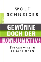 Wolf Schneider - Gewönne doch der Konjunktiv!
