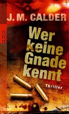 J. M. Calder, J.M. Calder - Wer keine Gnade kennt