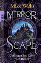 Mike Wilks - Mirrorscape - Gefangen im Reich der Bilder