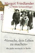 Friedlande, Margo Friedlander, Margot Friedlander, Schwerdtfeger, Malin Schwerdtfeger - "Versuche, dein Leben zu machen"