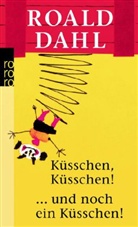 Roald Dahl - Küsschen, Küsschen! ... und noch ein Küsschen!