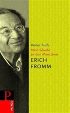 Erich Fromm, Rainer Funk - Mein Glaube an den Menschen
