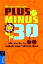 Florentine Fritzen - Plus minus 30 oder die Suche nach dem perfekten Leben