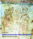Roland Böhmer - Spätromanische Wandmalerei zwischen Hochrhein und Alpen
