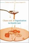 Thomas H. Lee, Thomas H. (Harvard Medical School Lee, Thomas H. (Professor of Medicine Lee, Thomas H./ Mongan Lee, James J. Mongan - Chaos and Organization in Health Care
