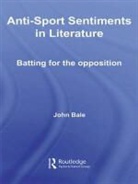 John Bale, John (Keele University Bale, John (University of Keele Bale, Bale John, John Bale - Anti-Sport Sentiments in Literature