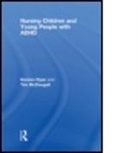 Tim Mcdougall, Tim (Cheshire and Merseyside Child Health Development Programme McDougall, McDougall Tim, Noreen Ryan, Noreen (Bolton Hospitals Trust Ryan, Noreen Mcdougall Ryan... - Nursing Children and Young People With Adhd