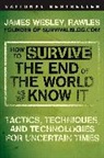 Rawles, James Wesley Rawles - How to Survive the End of the World As We Know It