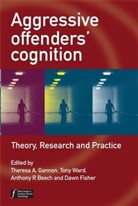Anthony R. Beech, Dawn Fisher, Ta Gannon, Theresa A. Gannon, GANNON THERESA WARD TONY BEECH, Tony Ward... - Aggressive Offenders Cognition
