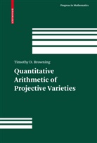 Timothy D Browning, Timothy D. Browning - Quantitative Arithmetic of Projective Varieties