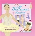 Kate Castle, Flora Twinkletoes, Sophie Allsopp, Georgina McBain, Gretel Parker, Various - The Ballerina's Handbook