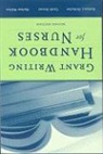 Barbara Holtzclaw, Barbara J. Holtzclaw, Barbara J. Kenner Holtzclaw, Barbara Kenner Holtzclaw, Carole Kenner, Marlene Walden - Grant Writing Handbook for Nurses