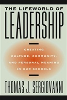 Sergiovanni, Thomas J Sergiovanni, Thomas J. Sergiovanni, Thomas J. (Trinity University) Sergiovanni, Tj Sergiovanni - Lifeworld of Leadership