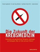 Torste Engelbrecht, Torsten Engelbrecht, Clau Köhnlein, Claus Köhnlein, Inez Pandit, Inez Maria Pandit... - Die Zukunft der Krebsmedizin