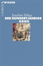 Joachim Ehlers - Der Hundertjährige Krieg