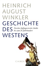 Heinrich A Winkler, Heinrich A. Winkler, Heinrich August Winkler - Geschichte des Westens - 1: Von den Anfängen in der Antike bis zum 20. Jahrhundert