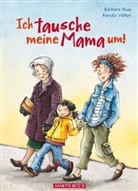 Barbara Rose, Kerstin Völker - Ich tausche meine Mama um!