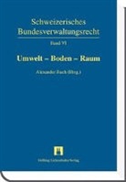 Alexander Ruch - Schweizerisches Bundesverwaltungsrecht: Umwelt - Boden - Raum