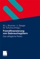 Wolfgang Brunner, Wolfgang L. Brunner, Jürge Seeger, Jürgen Seeger, Willi Turturica - Fremdfinanzierung von Gebrauchsgütern