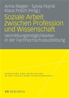 Sylvi Hojnik, Sylvia Hojnik, Klaus Posch, Anna Riegler - Soziale Arbeit zwischen Profession und Wissenschaft