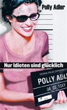 Polly Adler - Nur Idioten sind glücklich
