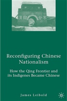 J Leibold, J. Leibold, James Leibold - Reconfiguring Chinese Nationalism