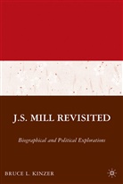 B Kinzer, B. Kinzer, Bruce L. Kinzer - J S Mill Revisited