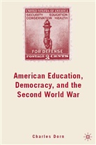 C Dorn, C. Dorn, Charles Dorn - American Education, Democracy, and the Second World War