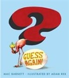 Mac Barnett, Mac/ Rex Barnett, Adam Rex - Guess Again!