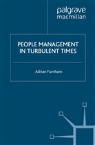 A Furnham, A. Furnham, Adrian Furnham, Adrian F. Furnham - People Management in Turbulent Times