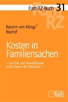 Renat Baronin von K&ouml;nig, Hans H. Bischof, Hans Helmut Bischof, Renate Baronin von K&ouml;nig, Renate von K&ouml;nig - Kosten in Familiensachen