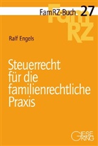 Ralf Engels - Steuerrecht f&uuml;r die familienrechtliche Praxis