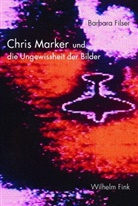Barbara Filser - Chris Marker und die Ungewissheit der Bilder