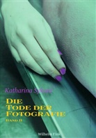 Katharina Sykora - Die Tode der Fotografie - 2: Die Tode der Fotografie II. Bd.2