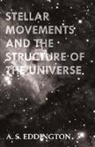 A. S. Eddington, Arthur Stanley Eddington - Stellar Movements and the Structure of the Universe