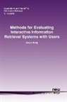Diane Kelly - Methods for Evaluating Interactive Information Retrieval Systems with Users