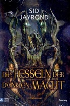 Sid Jayrond - Die Fesseln der dunklen Macht