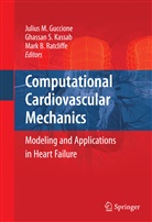 Mark B Ratcliffe, Julius M Guccione, Julius M. Guccione, Julius Matteo Guccione, Ghassa Kassab, Ghassan Kassab... - Computational Cardiovascular Mechanics