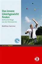 Matthias Hammer, Matthias (Dr.) Hammer - Das innere Gleichgewicht finden