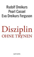 Pearl Cassel, Rudolf Dreikurs, Eva Dreikurs Ferguson - Disziplin ohne Tränen