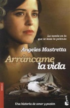 Angeles Mastretta, Ángeles Mastretta - Arrancame la vida