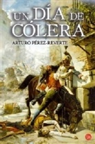 Arturo Perez-Reverte, Arturo Pérez-Reverte - Un dia de colera