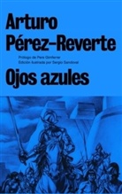 Arturo Perez-Reverte, Arturo Pérez-Reverte, Sergio Sandoval - Ojos Azules