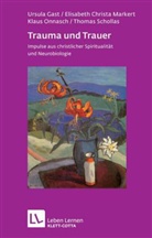 Ursul Gast, Ursula Gast, Elisabeth C Markert, Elisabeth Ch Markert, Klaus Onnasch, Thomas Schollas - Trauma und Trauer