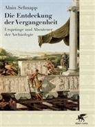 Alain Schnapp - Die Entdeckung der Vergangenheit