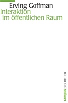 Erving Goffman, Hubert Knoblauch, Hanne Herkommer - Interaktion im öffentlichen Raum