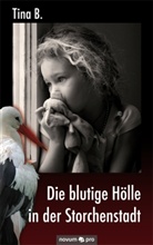 Tina B, Tina B., B. Tina - Die blutige Hölle in der Storchenstadt
