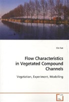 Xin Sun - Flow Characteristics in Vegetated Compound Channels